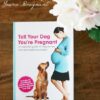 Review: Tell Your Dog You’re Pregnant – An Essential Guide
