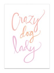 Crazy Dog Lady Print